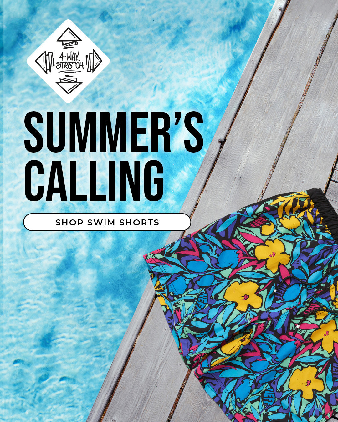 Summer's Calling. Shop Swim Shorts. 4 Way Stretch.